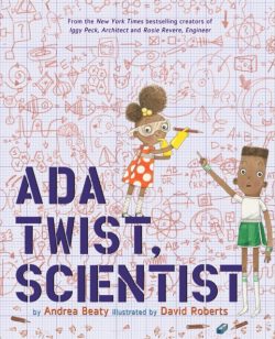 Ada Twist, Scientist by Andrea Beatty and David Roberts