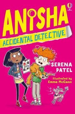 Anisha Accidental Detective by Serena Patel and Emma McCann