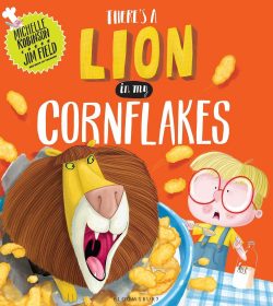 There's a Lion in My Cornflakes by Michelle Robinson & Jim Field