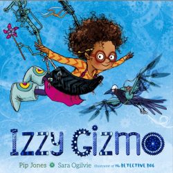 Izzy Gizmo by Pip Jones and Sara Ogilvie *With Signed Bookplate*