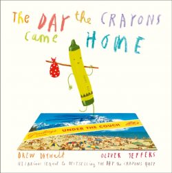 The Day The Crayons Came Home by Drew Daywalt, ill. by Oliver Jeffers
