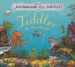 Tiddler by Julia Donaldson and Axel Scheffler