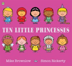Ten Little Princesses by Mike Brownlow and Simon Rickerty