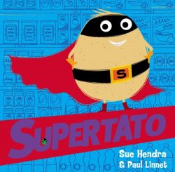 Supertato by Sue Hendra and Paul Linnet