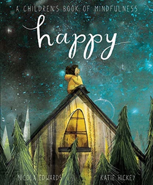 Happy: A Children's Book of Mindfulness by Nicola Edwards ill. Katie Hickey