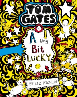 Tom Gates 7: A Tiny Bit Lucky by Liz Pichon