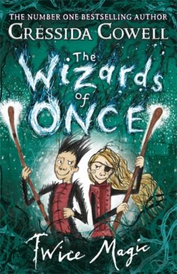 Book 2: The Wizards of Once: Twice Magic by Cressida Cowell