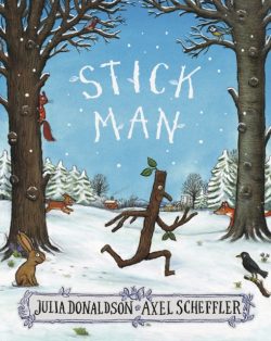 Stick Man by Julia Donaldson and Axel Scheffler