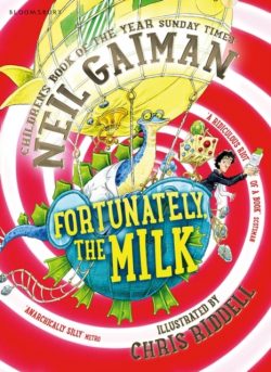 Fortunately, the Milk... by Neil Gaiman, ill. by Chris Riddell