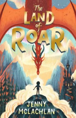 *Signed Copy* The Land of Roar by Jenny McLachlan and Ben Mantle