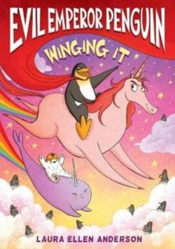 Evil Emperor Penguin: Winging It by Laura Ellen Anderson