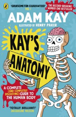 *With Signed Bookplate* Kay's Anatomy: A Complete (and Completely Disgusting) Guide to the Human Body by Adam Kay, ill. by Henry Paker