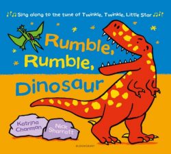 Rumble, Rumble, Dinosaur by Katrina Charman, ill. by Nick Sharratt