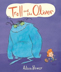 *Signed Copy* Troll and the Oliver by Adam Stower