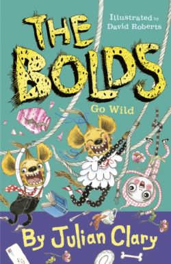 The Bolds Go Wild by Julian Clary, ill. by David Roberts