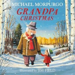 Grandpa Christmas by Michael Morpurgo, ill. by Jim Field