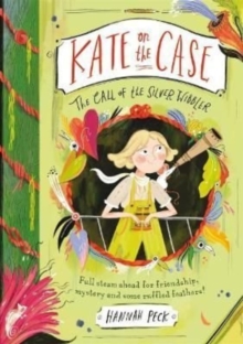 Kate on the Case: The Call of the Silver Wibbler (Book 2) by Hannah Peck