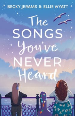 *Signed* The Songs You've Never Heard by Becky Jerams and Ellie Wyatt
