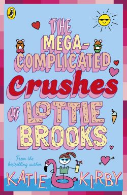 The Mega-Complicated Crushes of Lottie Brooks (3) by Katie Kirby