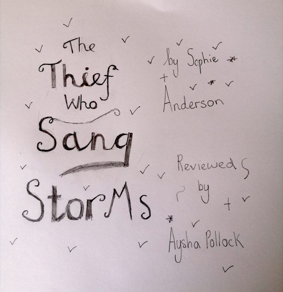 The Thief Who Sang Storms by Sophie Anderson, Reviewed by Aysha (11 ...