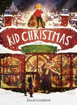 Kid Christmas : of the Claus Brothers Toy Shop by David Litchfield (Hardback)