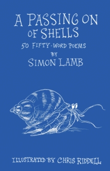 ** Signed by Chris Riddell** A Passing On of Shells : 50 Fifty-Word Poems by Simon Lamb and illustrated by Chris Riddell