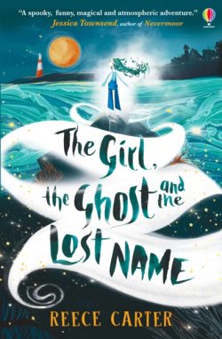 The Girl, the Ghost and the Lost Name by Reece Carter