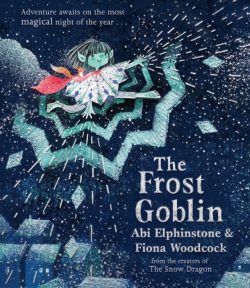The Frost Goblin by Abi Elphinstone, illustrated by Fiona Woodcock. (Paperback)