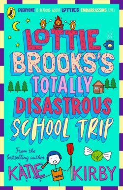 The Totally Disastrous School-Trip of Lottie Brooks (4) by Katie Kirby