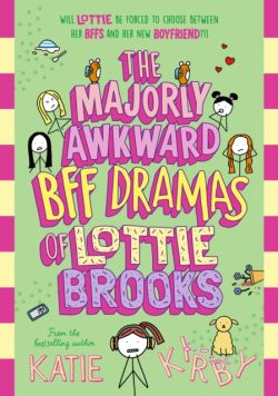 The Majorly Awkward BFF Dramas of Lottie Brooks (6) by Katie Kirby (Hardback)