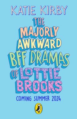 *Pre-order, Signed* The Majorly Awkward BFF Dramas of Lottie Brooks (6) by Katie Kirby (Hardback)