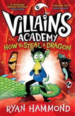 Villains Academy: How To Steal a Dragon by Ryan Hammond