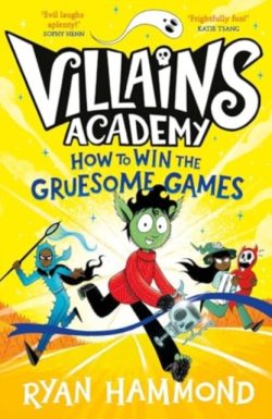 Villains Academy: How to Win the Gruesome Games (3) by Ryan Hammond
