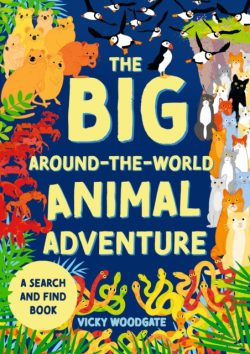 * Signed *The Big Around The World Animal Adventure by Vicky Woodgate