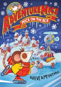Adventuremice: Mice on the Ice by Reeve & McIntyre