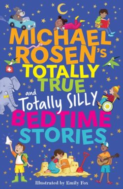 Michael Rosen's Totally True (and Totally Silly) Bedtime Stories by Michael Rosen