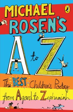 Michael Rosen's A-Z: The Best Children's Poetry for Agard to Zepheniah by Michael Rosen