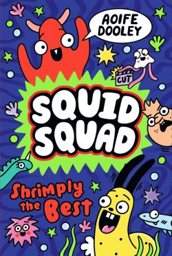 Squid Squad: Shrimply the Best by Aoife Dooley