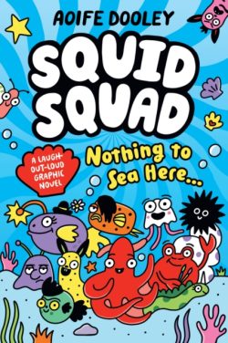 The Squid Squad by Aoife Dooley