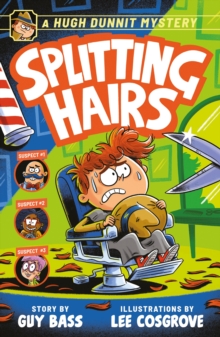 A Hugh Dunnit Mystery: Splitting Hairs by Guy Bass Ill. by Lee Cosgrove