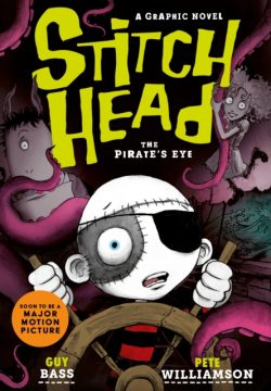 Stitch Head 2: The Pirate's Eye Graphic Novel by Guy Bass Ill. by Pete Williamson
