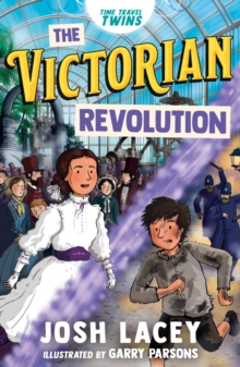 Time Travel Twins: The Victorian Revolution by Josh Lacey, ill. by Garry Parsons
