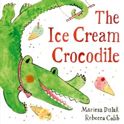*Pre-order signed and personalised by Mariesa Dulak* Ice Cream Crocodile by Mariesa Dulak and illu by Rebecca Cobb
