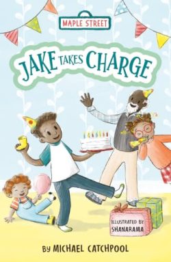 Jake Takes Charge: Maple Street by Michael Catchpool and illu. by Shanarama