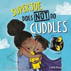 SuperJoe Does NOT Do Cuddles by Michael Catchpool and illu. by Emma Proctor