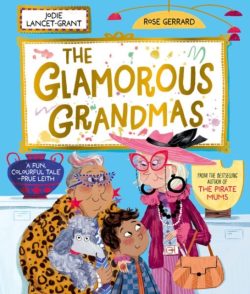 Glamorous Grandmas by Jodie Lancet-Grant, ill. by Rose Gerrard