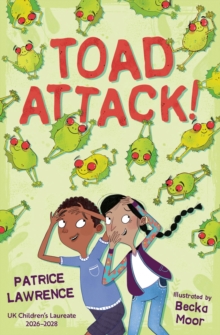 Toad Attack by Patrice Lawrence and illu. by Becka Moor
