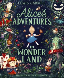 *signed by Joe Todd-Stanton* Alice's Adventures in Wonderland by Lewis Carroll, ill. Joe Todd-Stanton