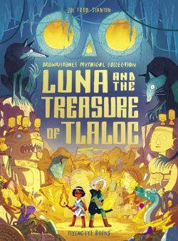 *signed* Brownstone's Mythical Collection: Luna and the Treasure of Tlaloc by Joe Todd-Stanton