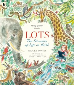 Lots: An award-winning, beautiful illustrated book, the perfect gift for animal-lovers aged 5 and up by Nicola Davies, ill. Emily Sutton